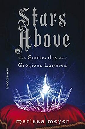 Stars Above: Contos das Crônicas Lunares by Marissa Meyer