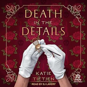 Death in the Details  by Katie Tietjen