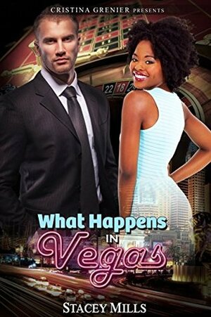 What Happens in Vegas by Cristina Grenier, Stacey Mills