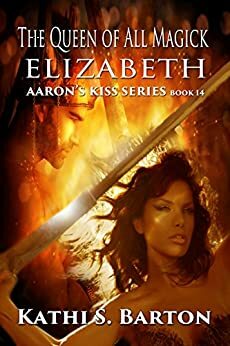 The Queen of All Magick Elizabeth by Kathi S. Barton