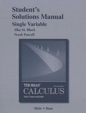 Student Solutions Manual, Single Variable, for Thomas' Calculus: Early Transcendentals by Joel Hass, George Thomas, Maurice Weir