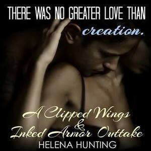 There is No Greater Love Than Creation by Helena Hunting