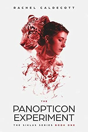 The Panopticon Experiment: The Siklus Series, Book 1 by Rachel Caldecott