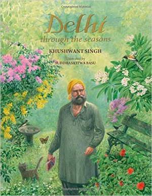 Delhi through the seasons by Khushwant Singh