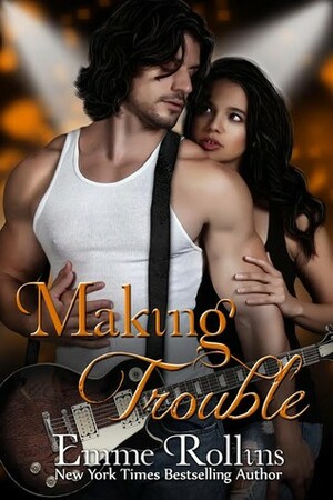 Making Trouble by Emme Rollins