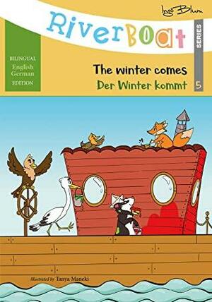 Riverboat: The Winter Comes! - Der Winter kommt!: Bilingual Children's Picture Book English-German by Ingo Blum
