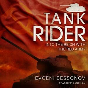 Tank Rider: Into the Reich with the Red Army by Evgeni Bessonov