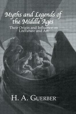 Myths & Legends Of The Middle by H.A. Guerber