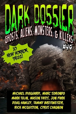 Dark Dossier #49: The Magazine of Ghosts, Aliens, Monsters, & Killers! by Dark Dossier