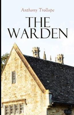 The Warden: Victorian Classic from the prolific English novelist (Chronicles of Barsetshire) by Anthony Trollope