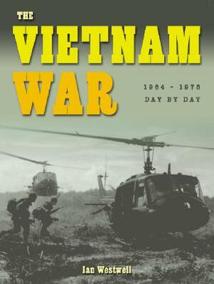 The Vietnam War: 1964-1975 by Ian Westwell