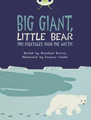 Bug Club Independent Fiction Year 3 Brown B Big Giant, Little Bear by Rosalind Kerven