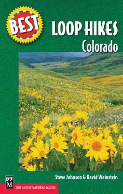 Best Loop Hikes: Colorado by Steve Johnson, David Weinstein