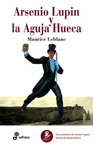 Arsenio Lupin y la aguja hueca by Maurice Leblanc