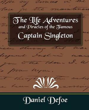 The Life Adventures and Piracies of the Famous Captain Singleton by Daniel Defoe, Daniel Defoe