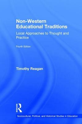 Non-Western Educational Traditions: Local Approaches to Thought and Practice by Timothy Reagan