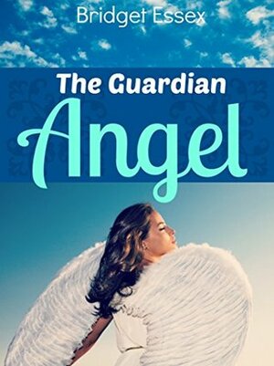 The Guardian Angel by Bridget Essex