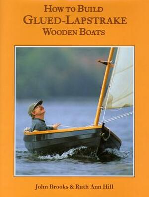 How to Build Glued-Lapstrake Wooden Boats by Ruth Ann Hill, John Brooks