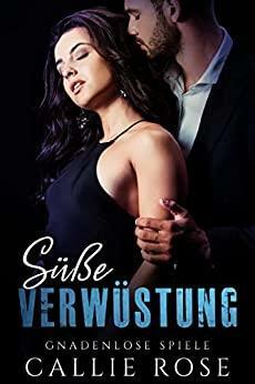 Süße Verwüstung by Callie Rose