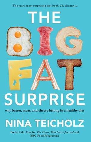 The Big Fat Surprise by Nina Teicholz, Nina Teicholz