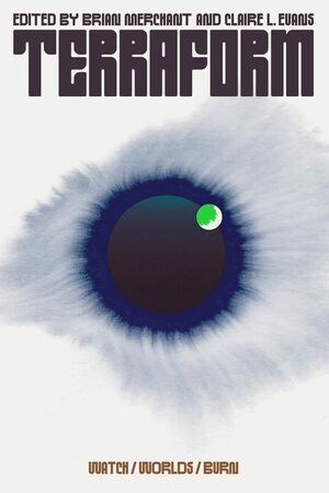 Terraform: Watch/Worlds/Burn by Claire L. Evans, Brian Merchant