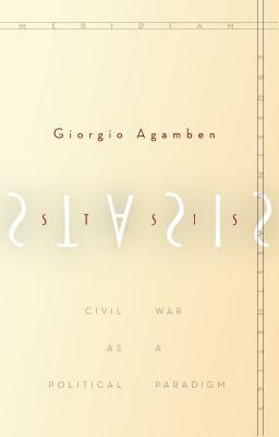 Stasis: Civil War as a Political Paradigm by Giorgio Agamben