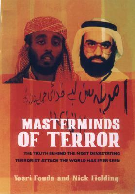 Masterminds of Terror: The Truth Behind the Most Devastating Terrorist Attack the World Has Ever Seen by Yosri Fouda, Nick Fielding
