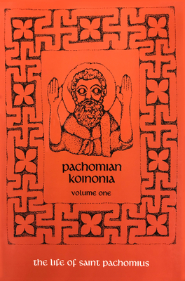 Pachomian Koinonia 1, Volume 45: The Life of Saint Pachomius by 
