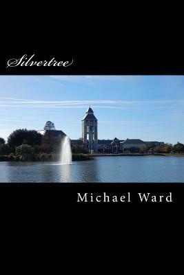 Silvertree: A book about men and women who can travel between worlds by Michael Ward