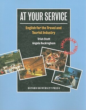 At Your Service: English for the Travel and Tourist Industry by Angela Buckingham, Trish Stott