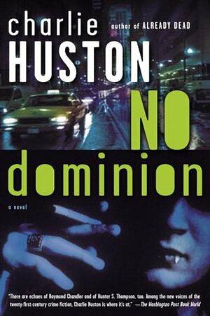 No Dominion by Charlie Huston