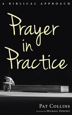 Prayer in Practice by Pat Collins