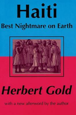 Haiti: Best Nightmare on Earth by Herbert Gold