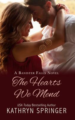 The Hearts We Mend by Kathryn Springer