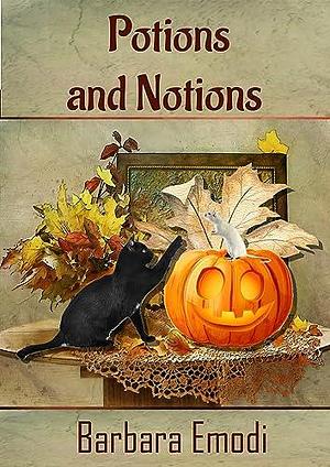 Potions and Notions by Barbara Emodi, Barbara Emodi