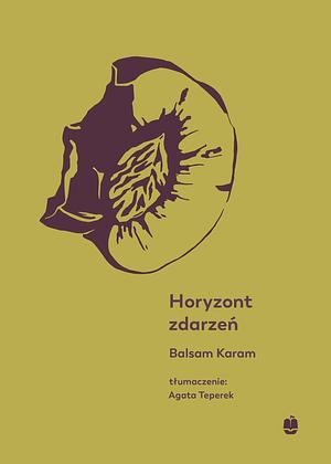 Horyzont zdarzeń by Agata Teperek, Balsam Karam