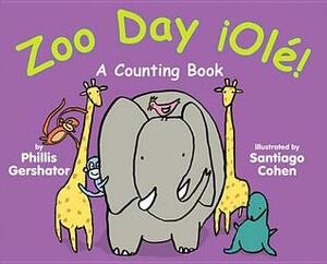 Zoo Day ¡Olé!: A Counting Book by Phillis Gershator, Santiago Cohen