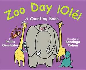 Zoo Day ¡Olé!: A Counting Book by Santiago Cohen, Phillis Gershator