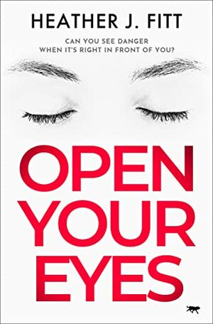 Open Your Eyes by Heather J Fitt