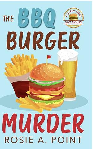 The BBQ Burger Murder by Rosie A. Point