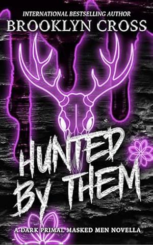 Hunted by Them by Brooklyn Cross