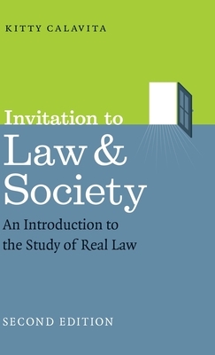 Invitation to Law and Society, Second Edition: An Introduction to the Study of Real Law by Kitty Calavita