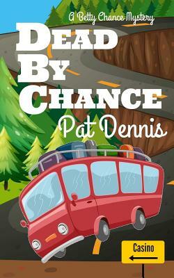Dead by Chance by Pat Dennis