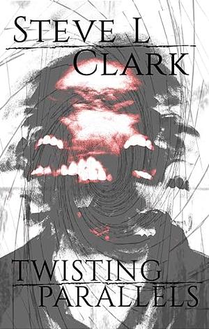 Twisting Parallels by Steve L. Clark