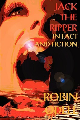 Jack the Ripper in Fact and Fiction by Robin Odell