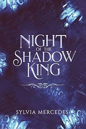 Night of the Shadow King by Sylvia Mercedes