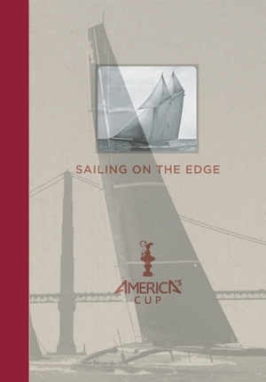 Sailing on the Edge: America's Cup by Roger Vaughn, Bob Fisher, Sharon Green, Kimball Livingston