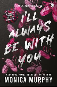 I'll always be with you  by Monica Murphy