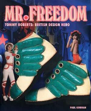 Tommy Roberts: Mr. Freedom: British Design Hero by Tommy Roberts, Paul Gorman