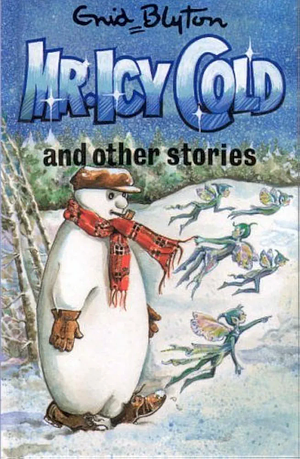 Mr. Icy Cold and Other Stories by Enid Blyton